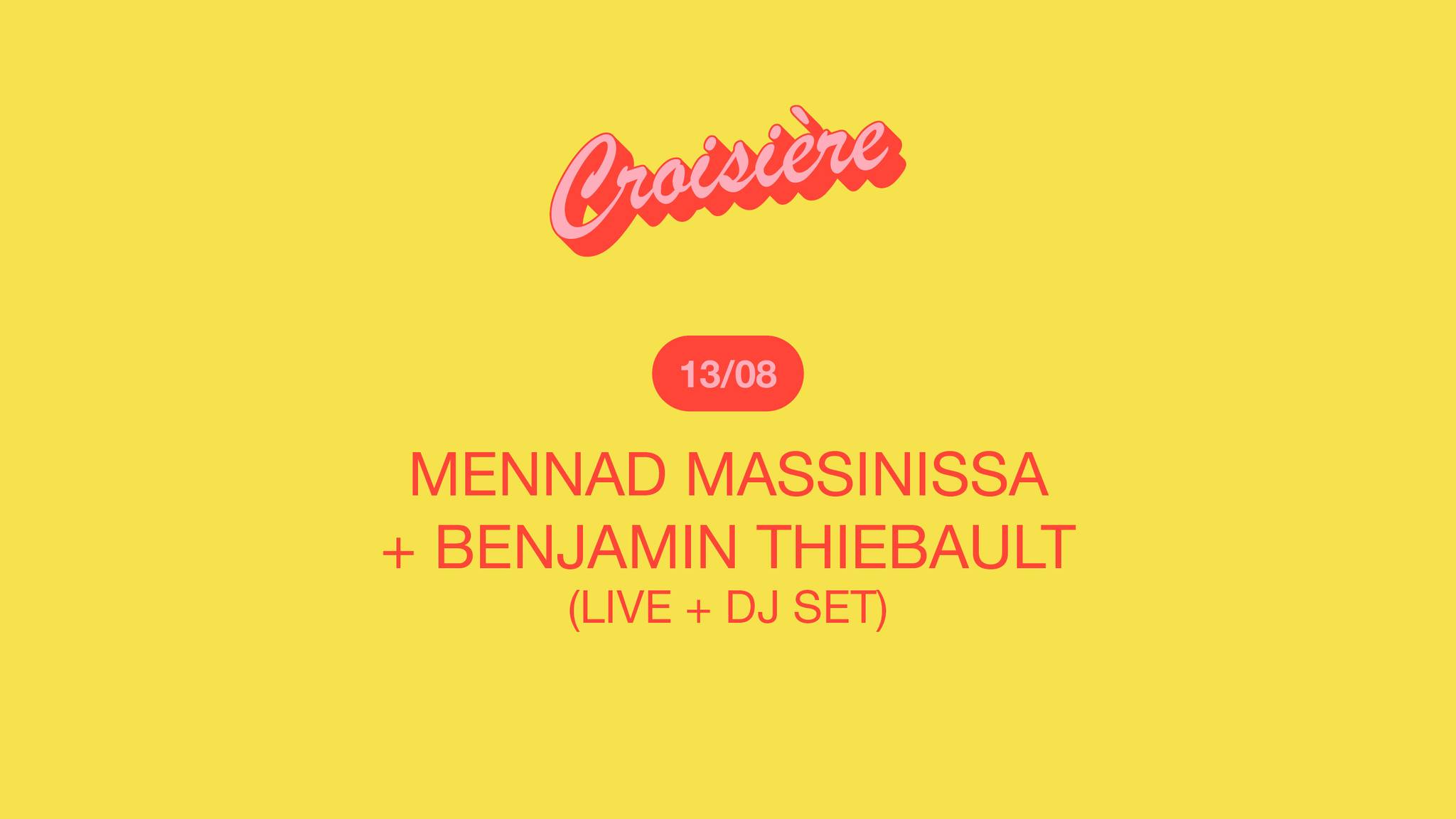 You are currently viewing Croisière | MENNAD MASSINISSA + BENJAMIN THIEBAULT (Live + DJ set)