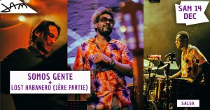 14 décembre – Somos Gente + Lost Habanero – JAM Montpellier